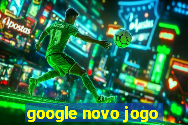 google novo jogo